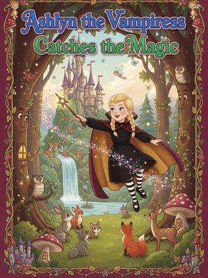 Cover for Ashlyn the Vampiress Catches the Magic