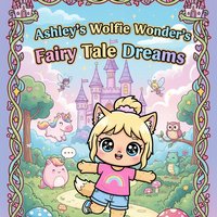 Ashley's Wolfie Wonder's Fairy Tale Dreams