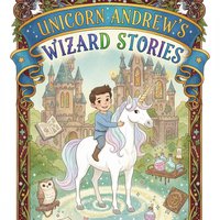 Unicorn Andrew's Wizard Stories