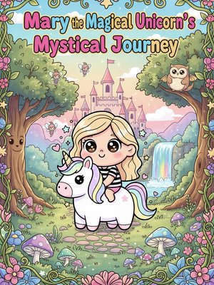 Cover for Mary the Magical Unicorn's Mystical Journey
