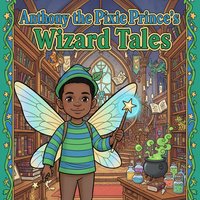 Anthony the Pixie Prince's Wizard Tales